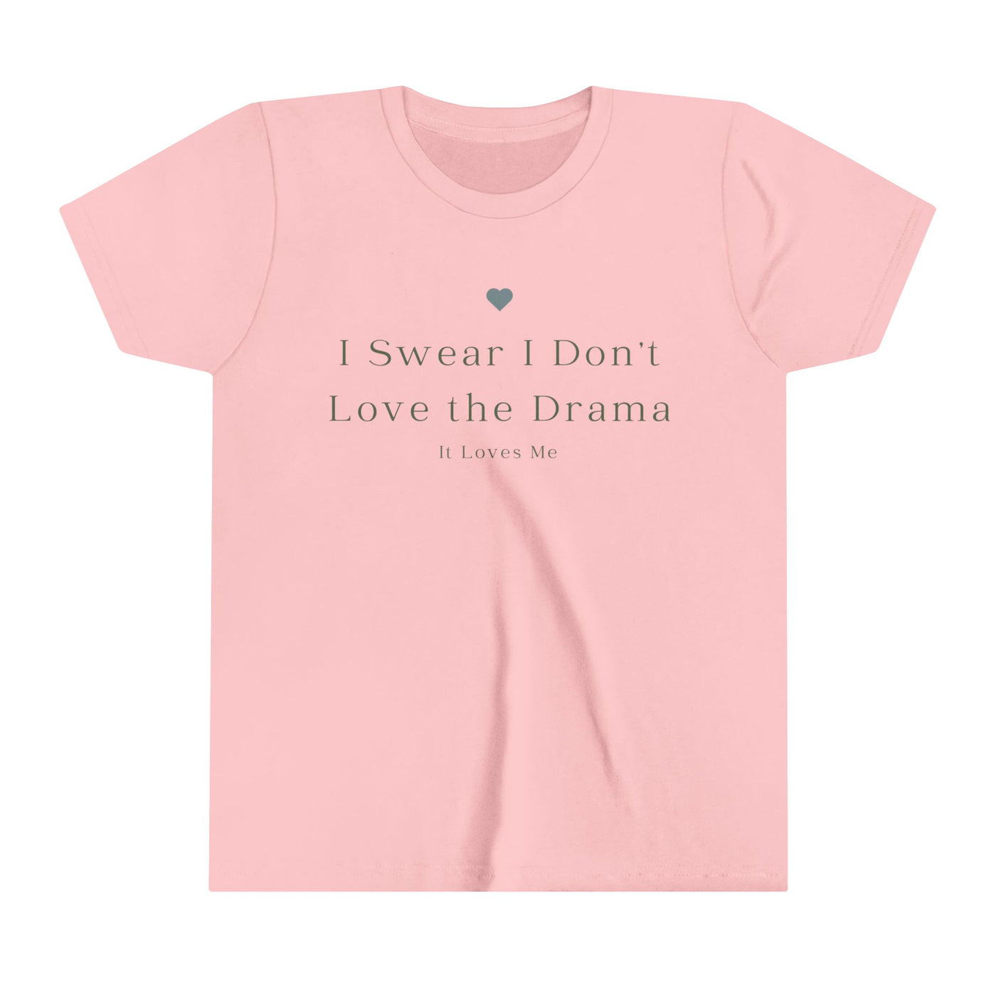 "I Swear That I Don't Love the Drama, It Loves Me" Girls' Short-Sleeve Tee