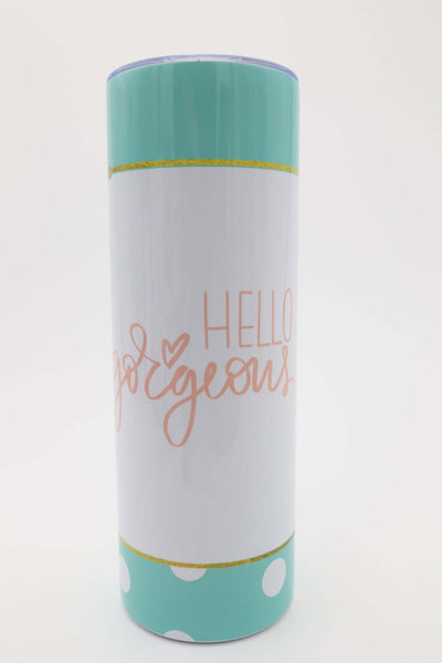 Callie Jean Design Tumbler Hello Gorgeous 20oz Tumbler